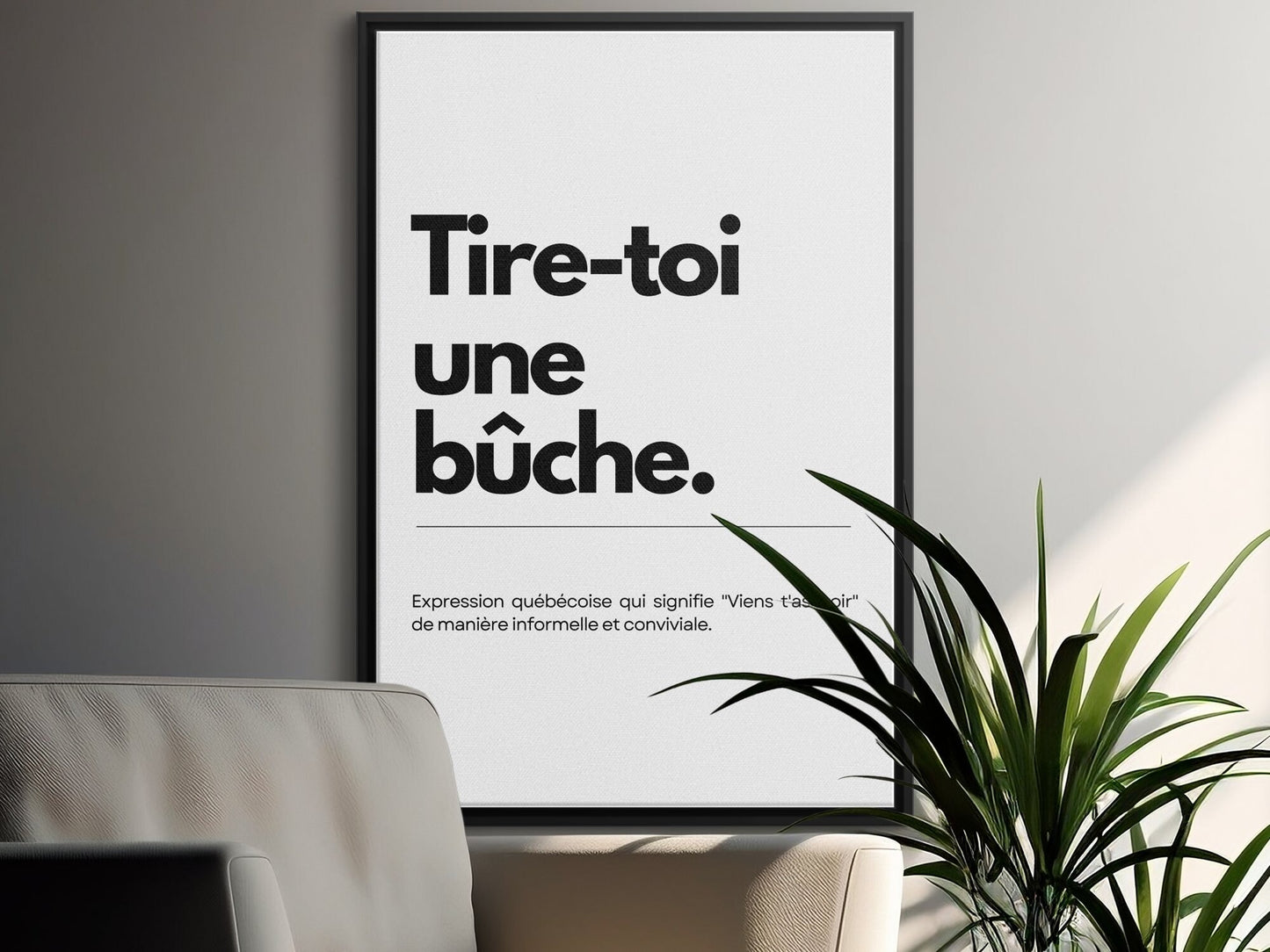 Affiche, Tire-toi une bûche, Expression Québécoise Populaire, Décoration Salon