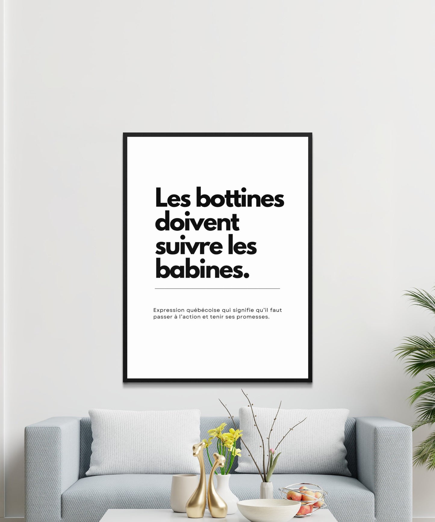 Affiche Murale Citation Québécoise, Les bottines doivent suivre les babines, Humour québécois, Citation