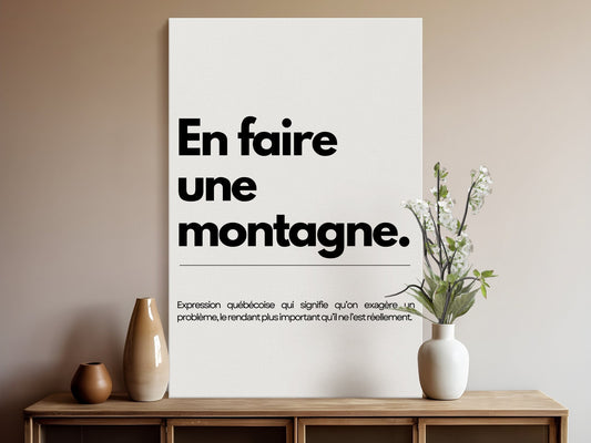 Affiche Murale En faire une montagne, Expression Québécoise, Art Décoratif