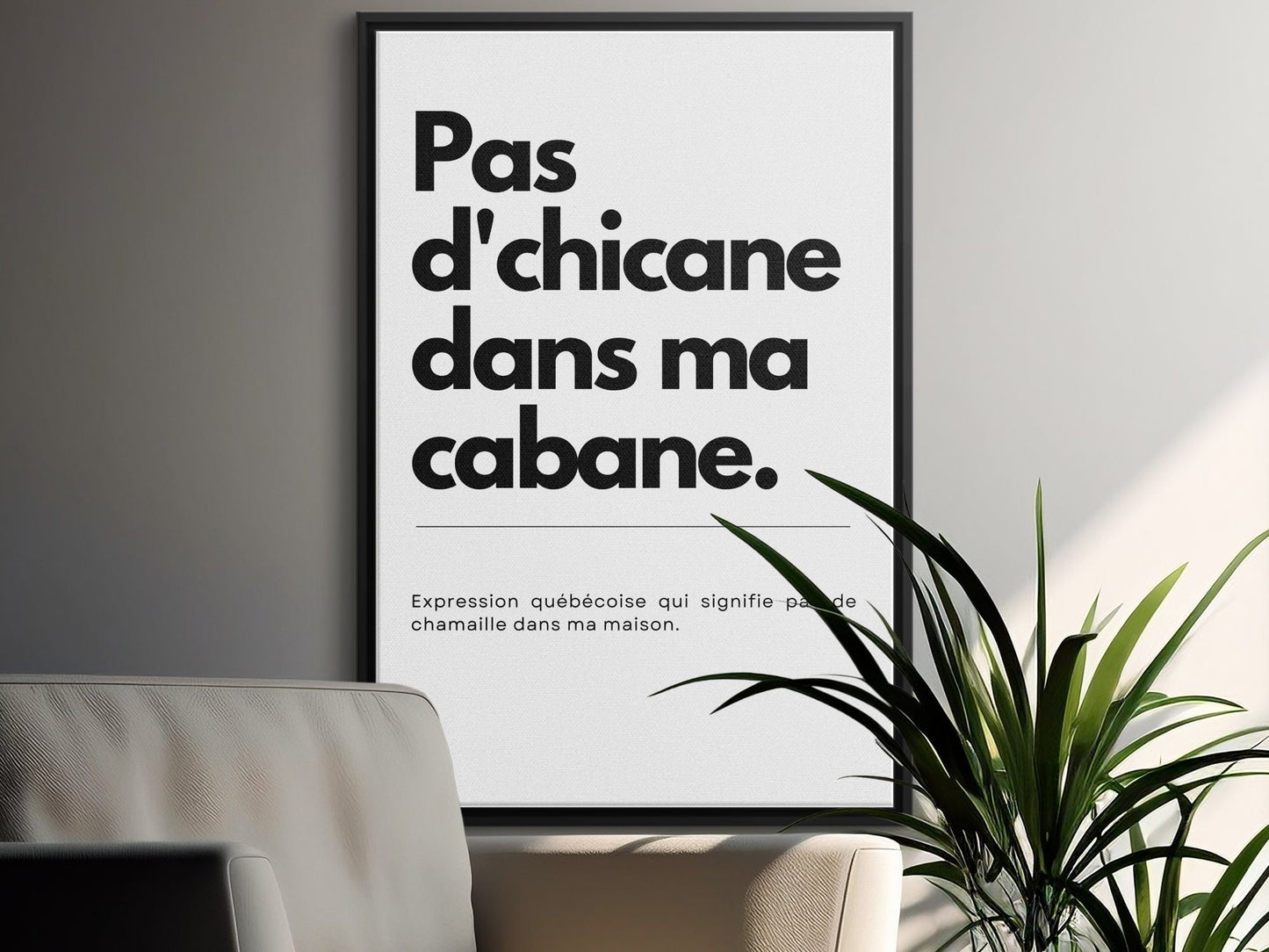 Affiche Expression Québécoise, Pas d'Chicane dans ma Cabane, Décoration Murale