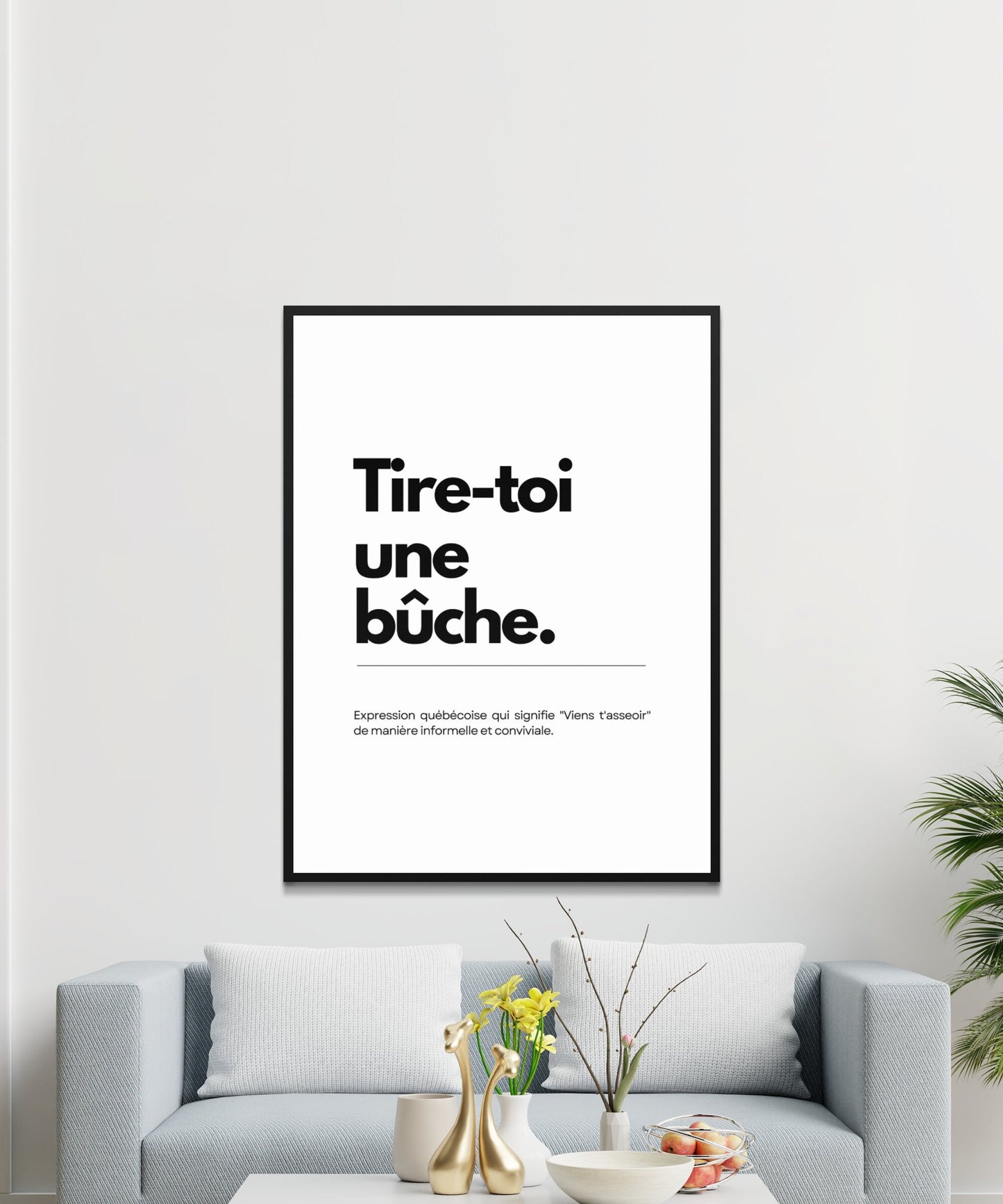 Affiche, Tire-toi une bûche, Expression Québécoise Populaire, Décoration Salon