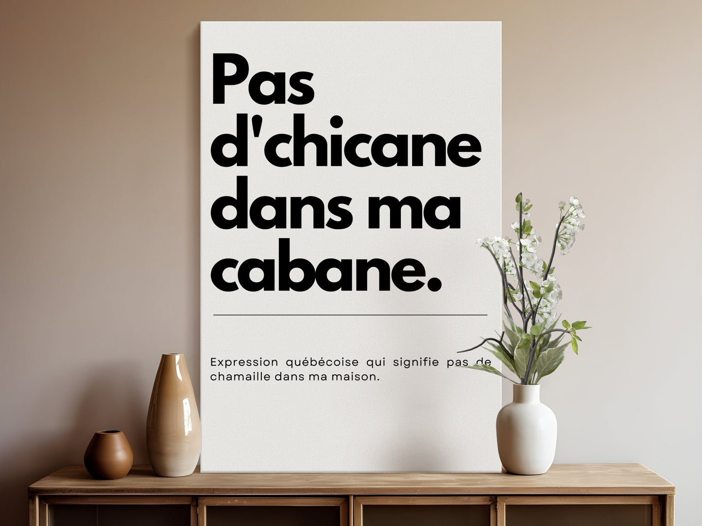 Affiche Expression Québécoise, Pas d'Chicane dans ma Cabane, Décoration Murale