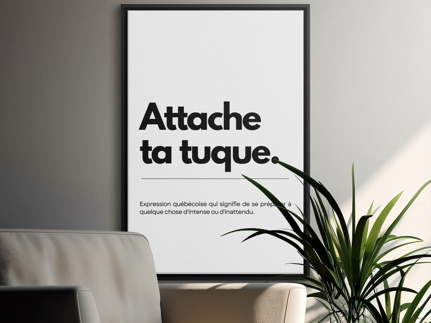 Art Mural Expression Québécoise Attache Ta Tuque - Affiche Typographique Noir et Blanc